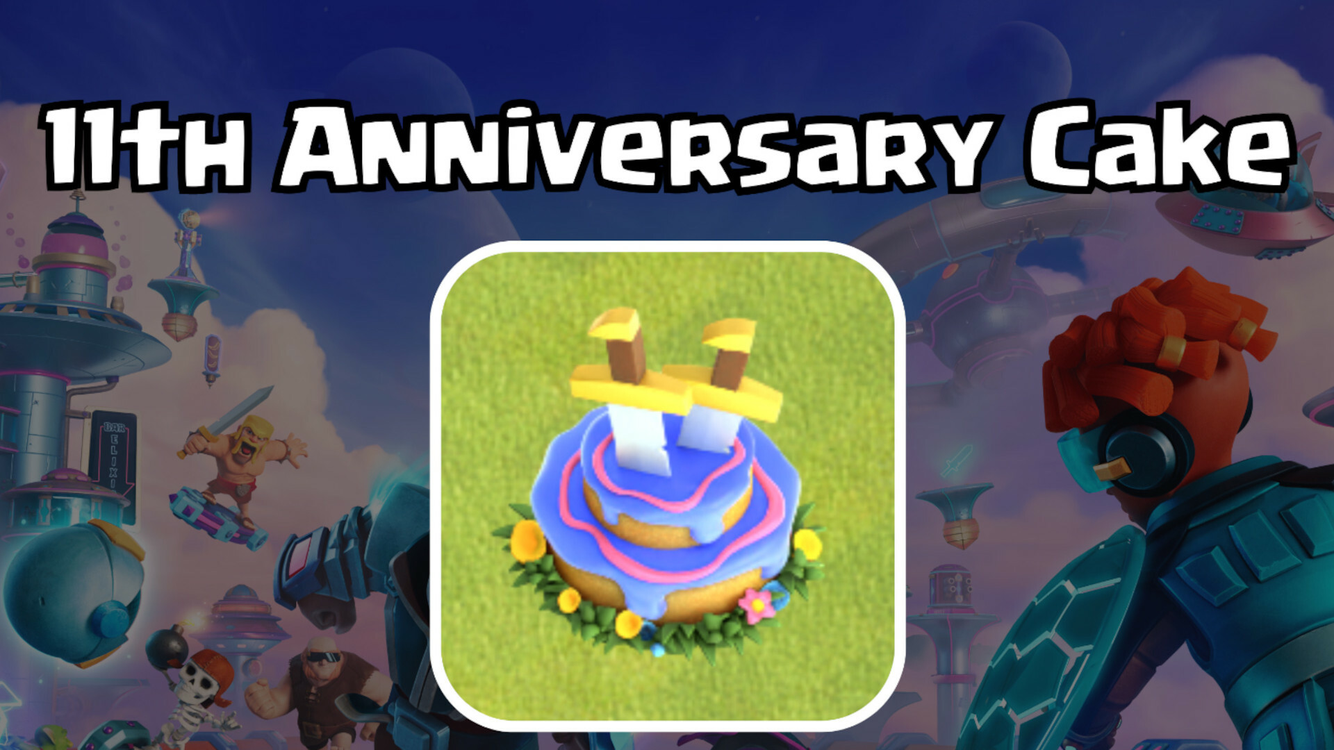 Clash of Clans 11 year anniversary cake Rewards Guide Supercell