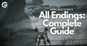 Armored Core 6 All Endings Complete Guide