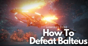 Armored Core 6 How To Defeat Balteus