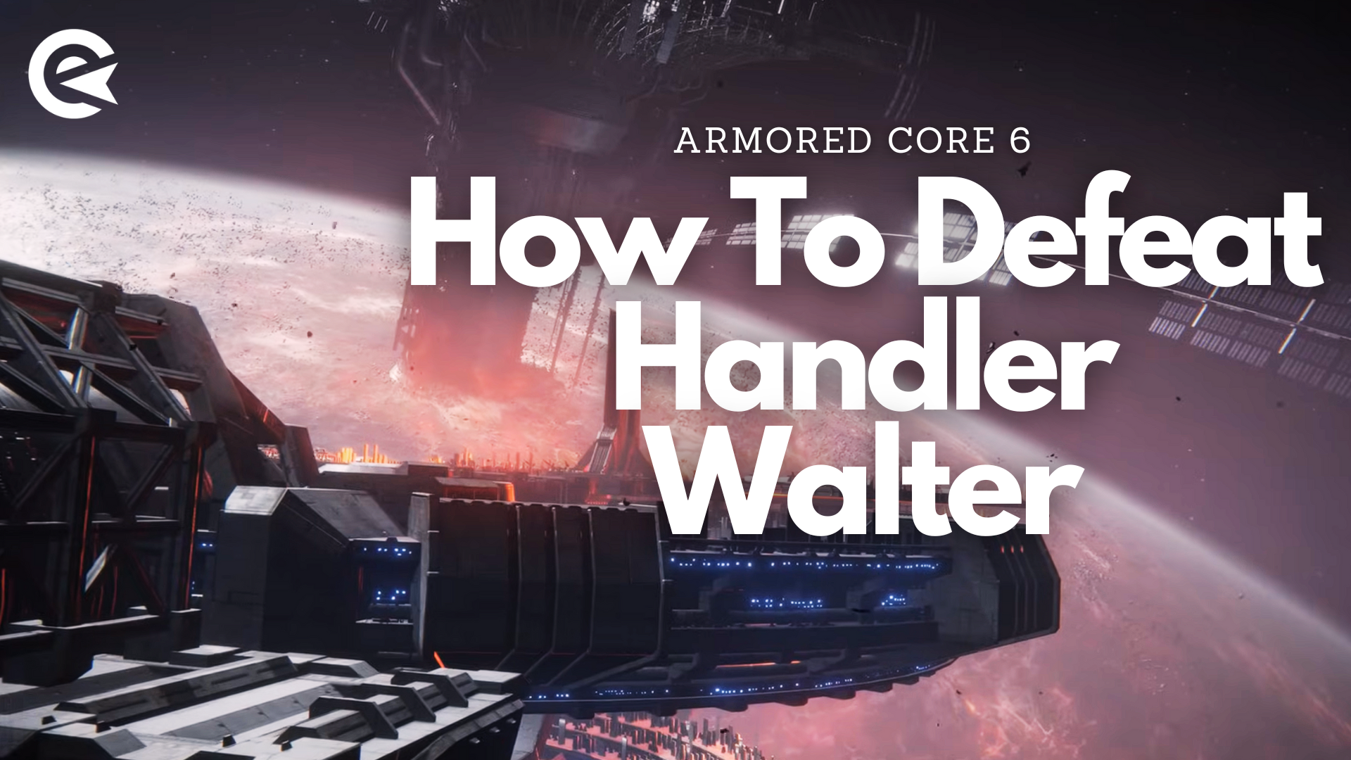 Armored Core 6: ¿Cómo derrotar a Handler Walter, la persona que nos guió a lo largo del juego?