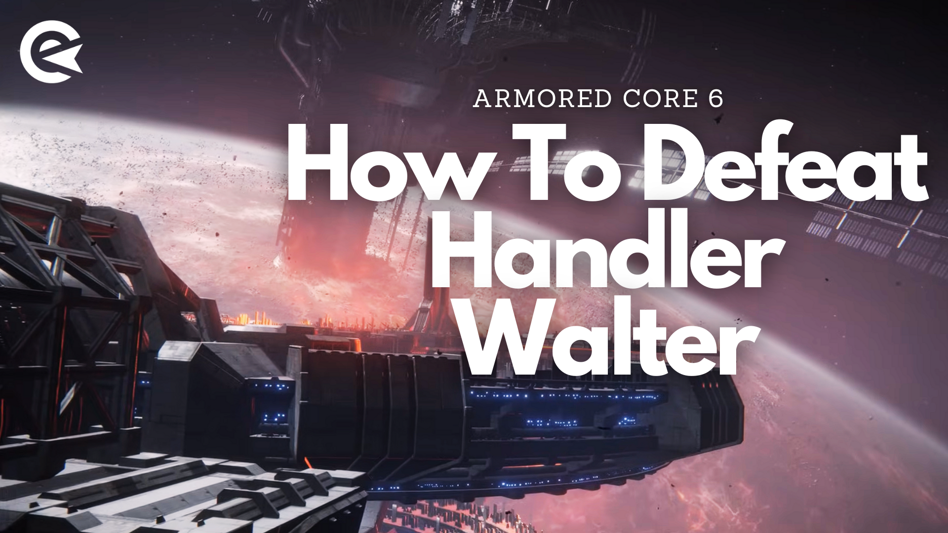 Armored Core 6 How To Defeat Handler Walter