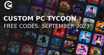 Custom PC Tycoon codes september 2023