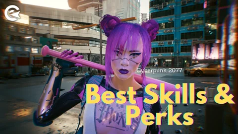 Cyberpunk 2077 Best Skills and Perks