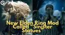 Elden R Ing Sinister Statues Mod