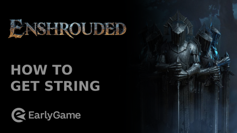 Enshrouded: How To Get String