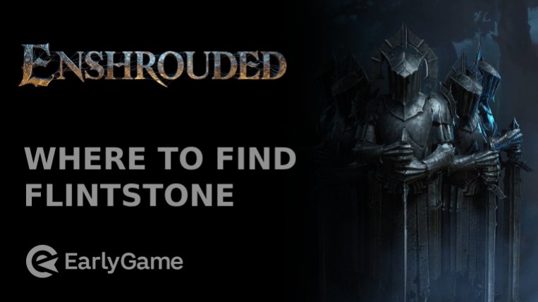 Enshrouded: Where To Find Flintstone