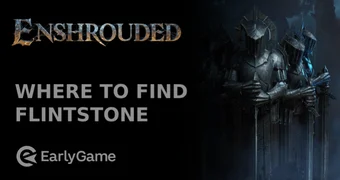 Enshrouded Where To Find Flintstone