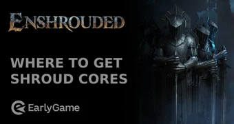 Enshrouded Where To Get Shroud Cores