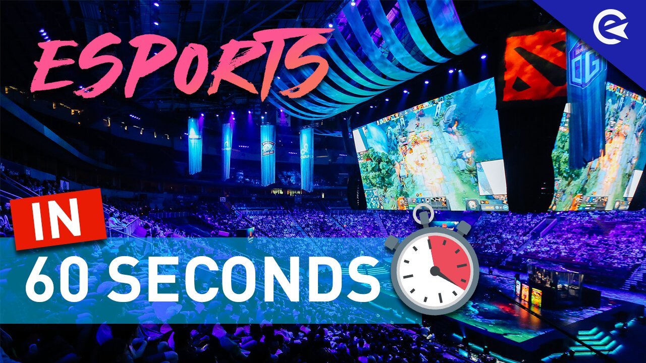 Esports in 60 secs