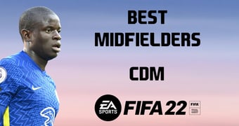 FIFA 22 Best Midfielders CDM