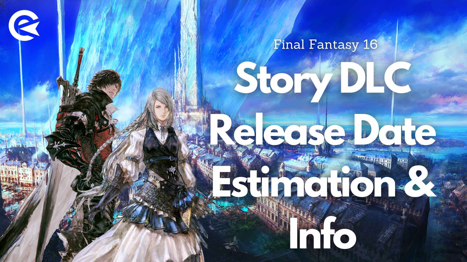 Final Fantasy 16: All information about the upcoming story DLC and the release date estimation