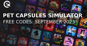 Pet Capsules Simulator codes september 2023