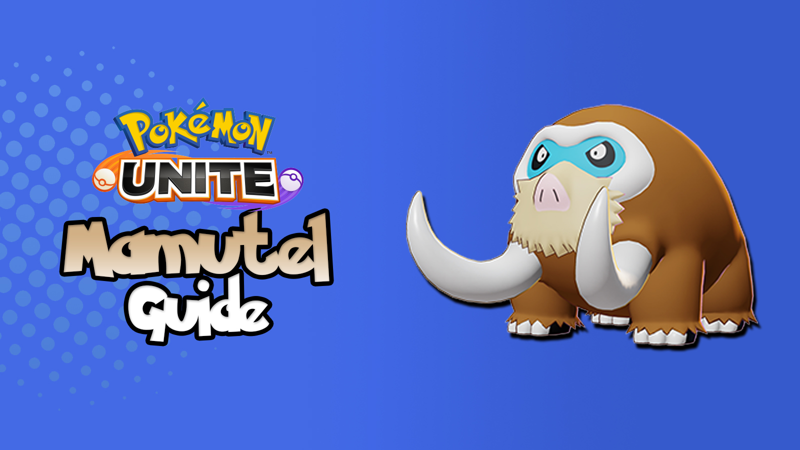 Pokémon Unite Mamutel Guide