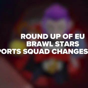 Round Up Brawl Stars Rosters2023