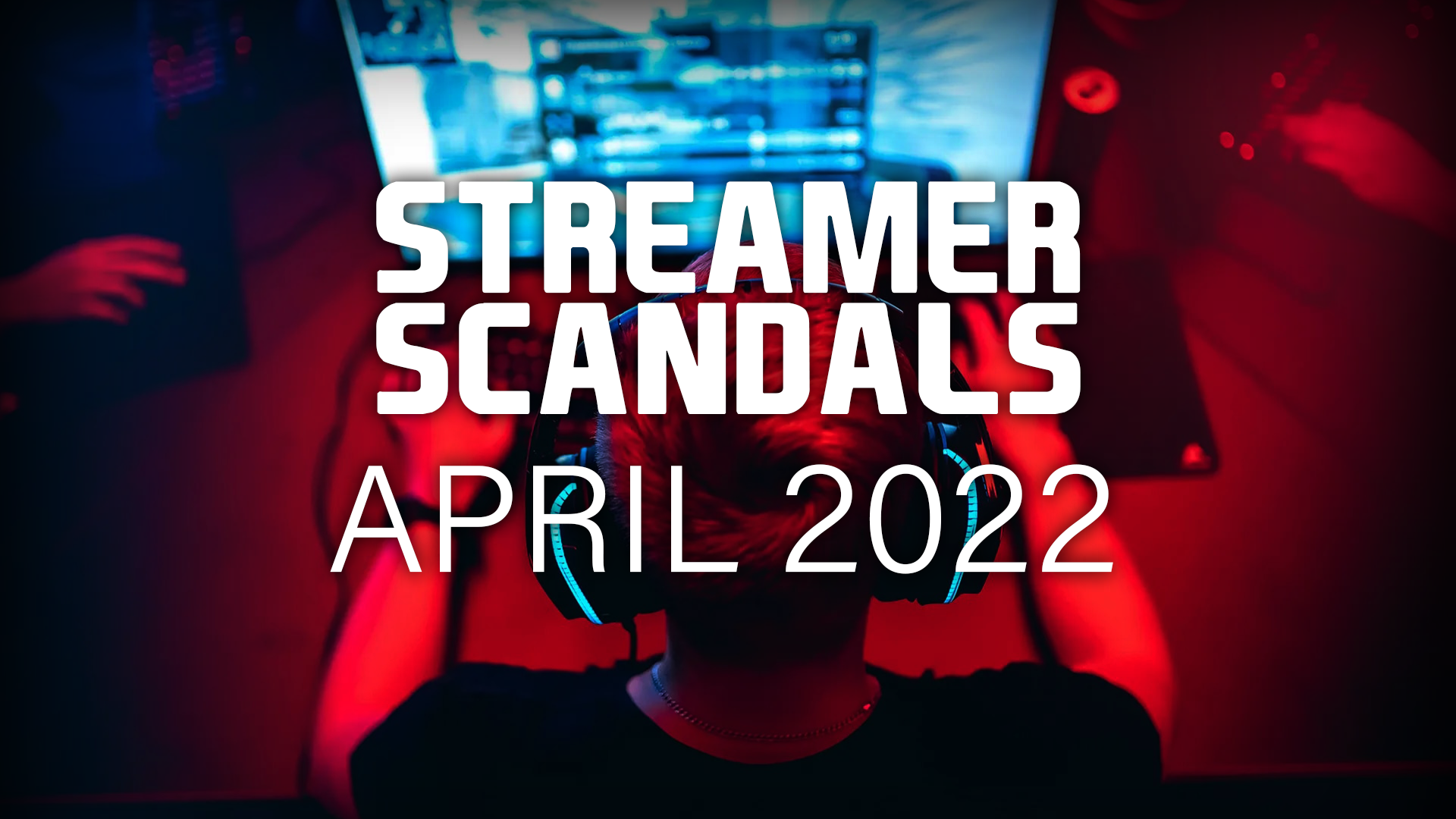 STREAM SCANDALS APRIL
