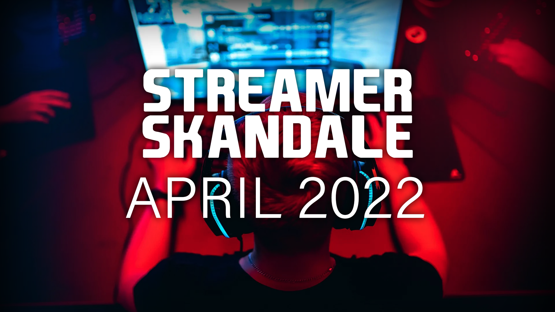 STREAMER SKANDAL DE