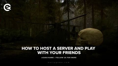 Sons of the Forest How To Host A Server And Play With Your Friends