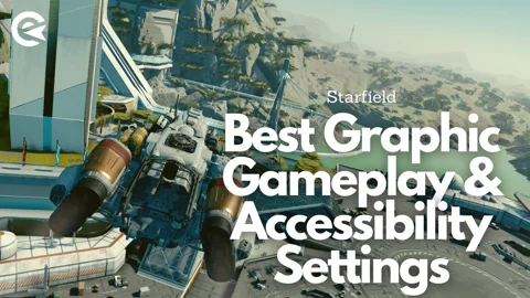 Starfield Best Graphic Gameplay Accessibility Settings