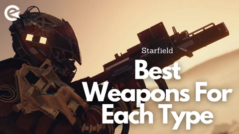 Starfield Best Weapons For Each Type