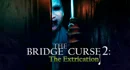 The Bridge Curse 2 The Extrication Survival Horror Set in Taiwan