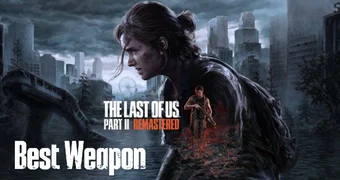 The Last of Us 2 Remastered Weapons