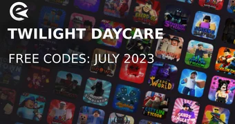 Twilight Daycare codes july 2023