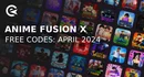 Anime fusion x codes april