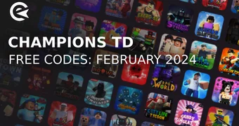 Champions td codes february 2024