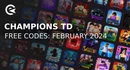 Champions td codes february 2024