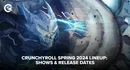 Crunchyroll release date spring 2024