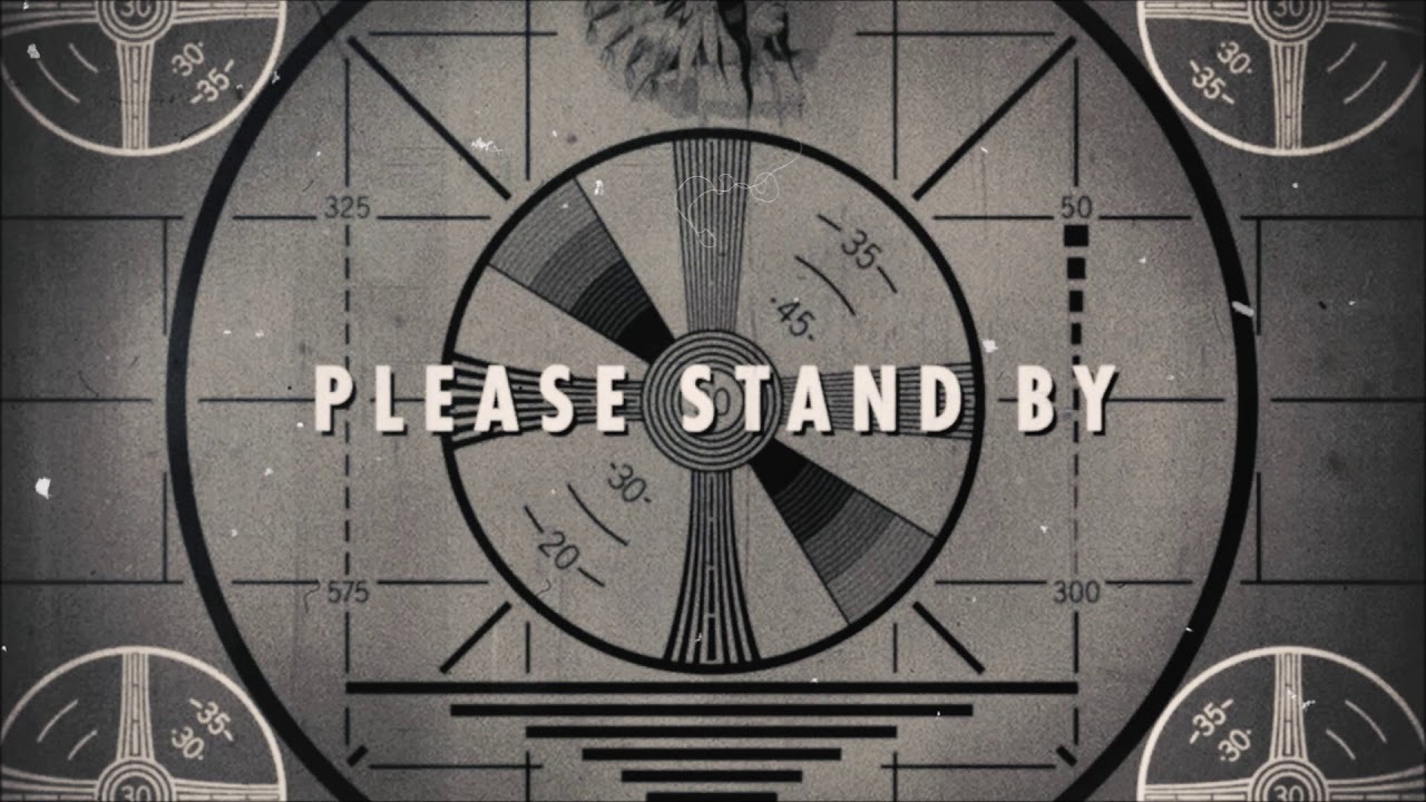 Fallout please stand by
