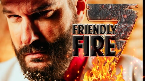 Friendly fire 7