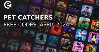 Pet catchers codes april 2024