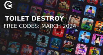 Toilet destroy codes march 2024