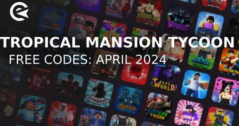 Tropical mansion tycoon codes april 2024