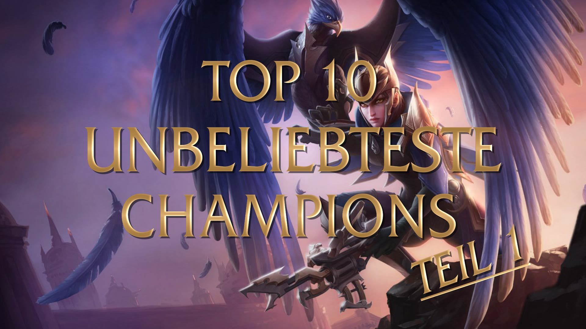 Unbeliebteste champs teil1 00000